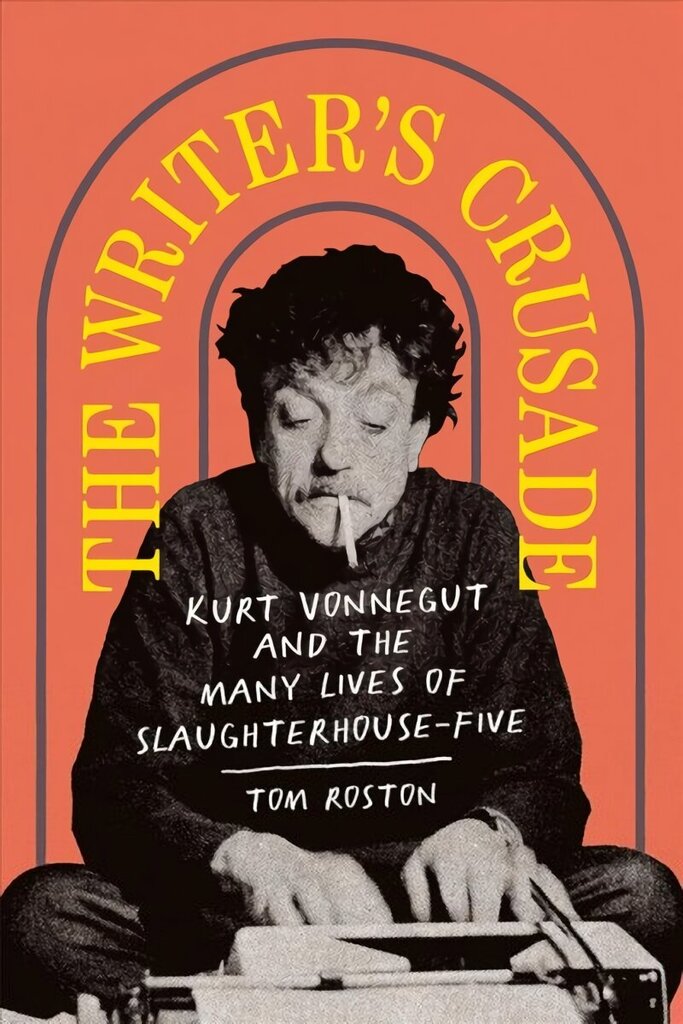 Writer's Crusade: Kurt Vonnegut and the Many Lives of Slaughterhouse-Five цена и информация | Ajalooraamatud | kaup24.ee