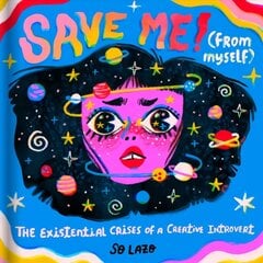 Save Me! (From Myself): The Existential Crises of a Creative Introvert hind ja info | Noortekirjandus | kaup24.ee