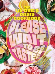 Please Wait to Be Tasted: The Lil' Deb's Oasis Cookbook цена и информация | Книги рецептов | kaup24.ee