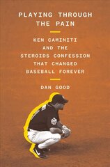 Playing Through the Pain: Ken Caminiti and the Steroids Confession That Changed Baseball Forever: Ken Caminiti and the Steroids Confession That Changed Baseball Forever цена и информация | Биографии, автобиогафии, мемуары | kaup24.ee