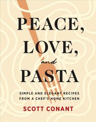 Peace, Love, and Pasta: Simple and Elegant Recipes from a Chef's Home Kitchen цена и информация | Книги рецептов | kaup24.ee