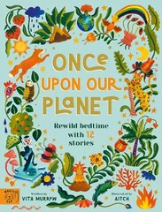 Once Upon Our Planet: Rewild bedtime with 12 stories цена и информация | Книги для подростков и молодежи | kaup24.ee