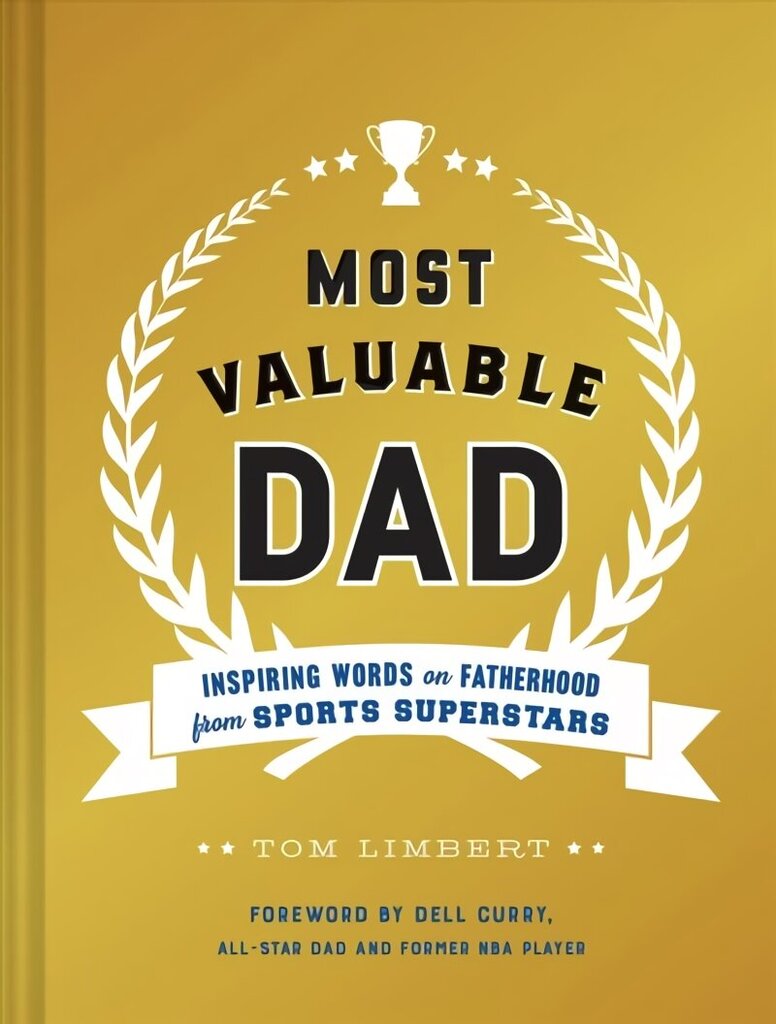 Most Valuable Dad: Inspiring Words on Fatherhood from Sports Superstars цена и информация | Eneseabiraamatud | kaup24.ee