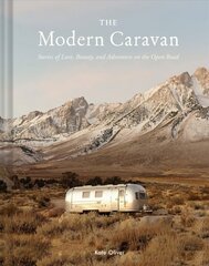 Modern Caravan: Stories of Love, Beauty, and Adventure on the Open Road цена и информация | Путеводители, путешествия | kaup24.ee