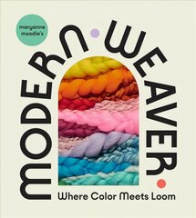 Maryanne Moodie's Modern Weaver: Where Color Meets Loom: Where Color Meets Loom hind ja info | Kunstiraamatud | kaup24.ee