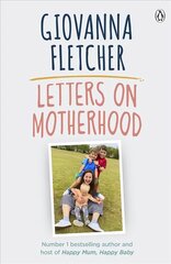 Letters on Motherhood: The heartwarming and inspiring collection of letters perfect for Mother's Day hind ja info | Eneseabiraamatud | kaup24.ee