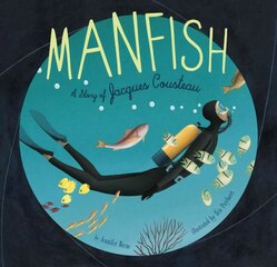 Manfish: A Story of Jacques Cousteau hind ja info | Noortekirjandus | kaup24.ee