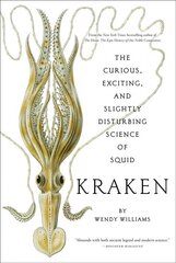 Kraken: The Curious, Exciting, and Slightly Disturbing Science of Squid: The Curious, Exciting, and Slightly Disturbing Science of Squid hind ja info | Tervislik eluviis ja toitumine | kaup24.ee