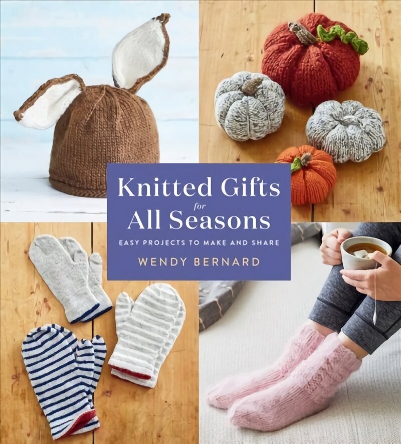 Knitted Gifts for All Seasons: Easy Projects to Make and Share цена и информация | Tervislik eluviis ja toitumine | kaup24.ee