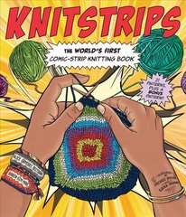 Knitstrips: The World's First Comic-Strip Knitting Book: The World's First Comic-Strip Knitting Book hind ja info | Tervislik eluviis ja toitumine | kaup24.ee