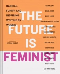 Future is Feminist: Radical, Funny, and Inspiring Writing by Women hind ja info | Ühiskonnateemalised raamatud | kaup24.ee