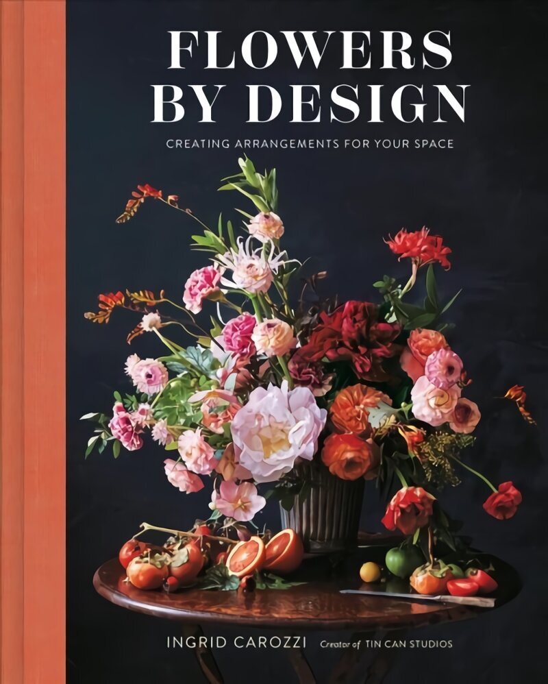 Flowers by Design: Creating Arrangements for Your Space hind ja info | Tervislik eluviis ja toitumine | kaup24.ee