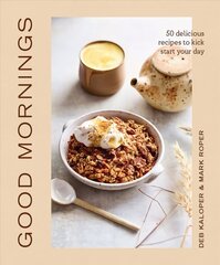 Good Mornings: 50 delicious recipes to kick start your day hind ja info | Retseptiraamatud  | kaup24.ee