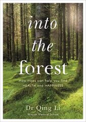 Into the Forest: How Trees Can Help You Find Health and Happiness цена и информация | Самоучители | kaup24.ee