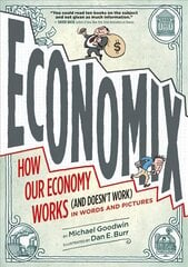 Economix: How and Why Our Economy Works (and Doesn't Work), in Words and Pictures hind ja info | Majandusalased raamatud | kaup24.ee