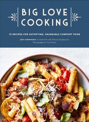 Big Love Cooking: 75 Recipes for Satisfying, Shareable Comfort Food hind ja info | Retseptiraamatud | kaup24.ee