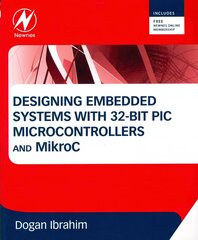 Designing Embedded Systems with 32-Bit PIC Microcontrollers and MikroC hind ja info | Ühiskonnateemalised raamatud | kaup24.ee