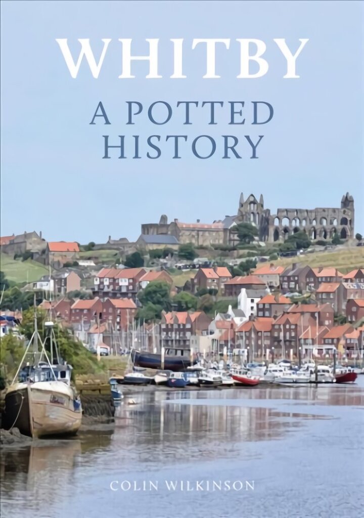 Whitby: A Potted History цена и информация | Reisiraamatud, reisijuhid | kaup24.ee
