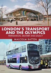 London's Transport and the Olympics: Preparation, Delivery and Legacy hind ja info | Reisiraamatud, reisijuhid | kaup24.ee