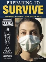 Preparing to Survive: Pandemics - Fires - Bush Fires - Riots цена и информация | Книги о питании и здоровом образе жизни | kaup24.ee