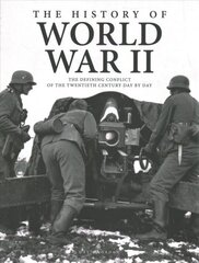 History of World War II: The Defining Conflict of the 20th Century Day-by-Day hind ja info | Ajalooraamatud | kaup24.ee