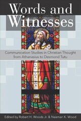 Words and Witnesses: Communication Studies in Christian Thought from Athanasius to Desmond Tutu hind ja info | Usukirjandus, religioossed raamatud | kaup24.ee