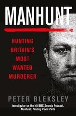 Manhunt: Hunting Britain's Most Wanted Murderer hind ja info | Elulooraamatud, biograafiad, memuaarid | kaup24.ee