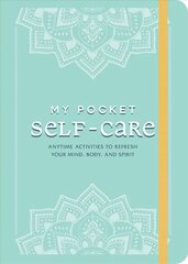 My Pocket Self-Care: Anytime Activities to Refresh Your Mind, Body, and Spirit цена и информация | Самоучители | kaup24.ee