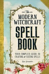 Modern Witchcraft Spell Book: Your Complete Guide to Crafting and Casting Spells hind ja info | Eneseabiraamatud | kaup24.ee