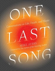 One Last Song: Conversations on Life, Death, and Music цена и информация | Книги об искусстве | kaup24.ee