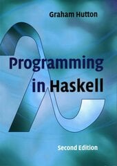 Programming in Haskell 2nd Revised edition цена и информация | Книги по экономике | kaup24.ee