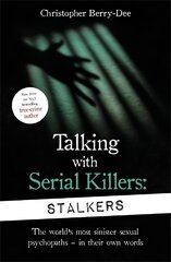 Talking With Serial Killers: Stalkers: From the UK's No. 1 True Crime author цена и информация | Биографии, автобиогафии, мемуары | kaup24.ee