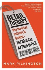 Retail Therapy: Why The Retail Industry Is Broken - And What Can Be Done To Fix It hind ja info | Majandusalased raamatud | kaup24.ee