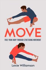 Move: Free your Body Through Stretching Movement цена и информация | Книги о питании и здоровом образе жизни | kaup24.ee