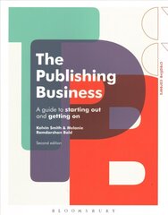 Publishing Business: A Guide to Starting Out and Getting On 2nd edition hind ja info | Majandusalased raamatud | kaup24.ee