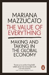 Value of Everything: Making and Taking in the Global Economy hind ja info | Majandusalased raamatud | kaup24.ee