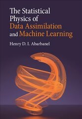 Statistical Physics of Data Assimilation and Machine Learning New edition hind ja info | Majandusalased raamatud | kaup24.ee