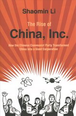 Rise of China, Inc.: How the Chinese Communist Party Transformed China into a Giant Corporation New edition hind ja info | Majandusalased raamatud | kaup24.ee