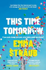 This Time Tomorrow: The tender and witty new novel from the New York Times bestselling author of All Adults Here hind ja info | Fantaasia, müstika | kaup24.ee