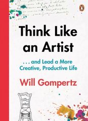 Think Like an Artist: . . . and Lead a More Creative, Productive Life hind ja info | Eneseabiraamatud | kaup24.ee