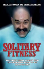 Solitary Fitness - The Ultimate Workout From Britain's Most Notorious Prisoner New edition hind ja info | Elulooraamatud, biograafiad, memuaarid | kaup24.ee