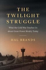 Twilight Struggle: What the Cold War Teaches Us about Great-Power Rivalry Today цена и информация | Исторические книги | kaup24.ee