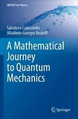 Mathematical Journey to Quantum Mechanics 1st ed. 2021 hind ja info | Majandusalased raamatud | kaup24.ee