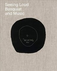 Seeing Loud, Basquiat and Music hind ja info | Kunstiraamatud | kaup24.ee