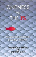 Oneness vs The 1%: Shattering Illusions, Seeding Freedom hind ja info | Ühiskonnateemalised raamatud | kaup24.ee