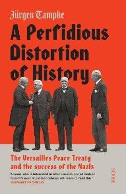 Perfidious Distortion of History: the Versailles Peace Treaty and the success of the Nazis B format edition hind ja info | Ajalooraamatud | kaup24.ee
