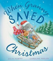 When Granny Saved Christmas UK ed. цена и информация | Книги для малышей | kaup24.ee