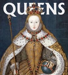 Queens: Women Who Ruled, from Ancient Egypt to Buckingham Palace цена и информация | Книги об искусстве | kaup24.ee