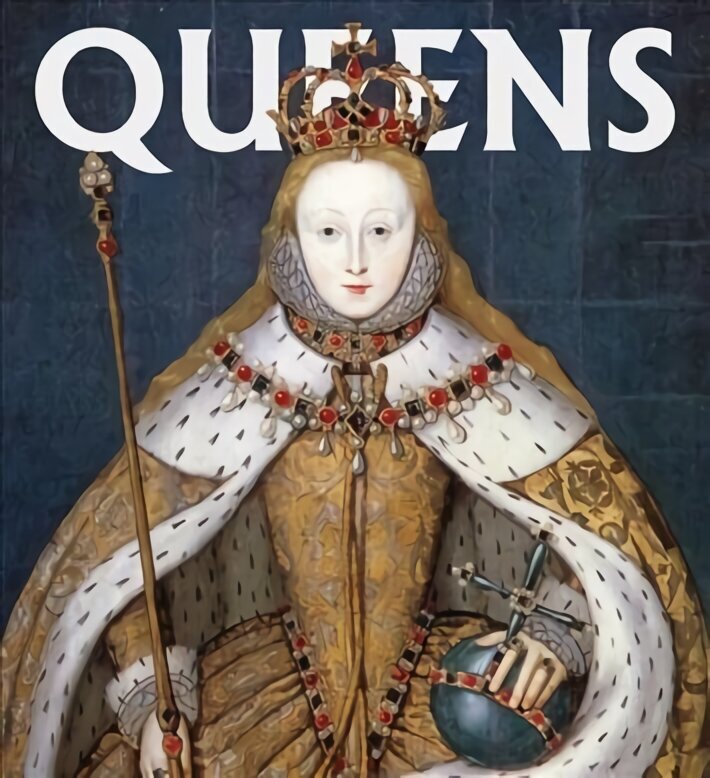 Queens: Women Who Ruled, from Ancient Egypt to Buckingham Palace hind ja info | Kunstiraamatud | kaup24.ee