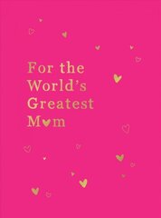 For the World's Greatest Mum: The Perfect Gift for Your Mum цена и информация | Энциклопедии, справочники | kaup24.ee